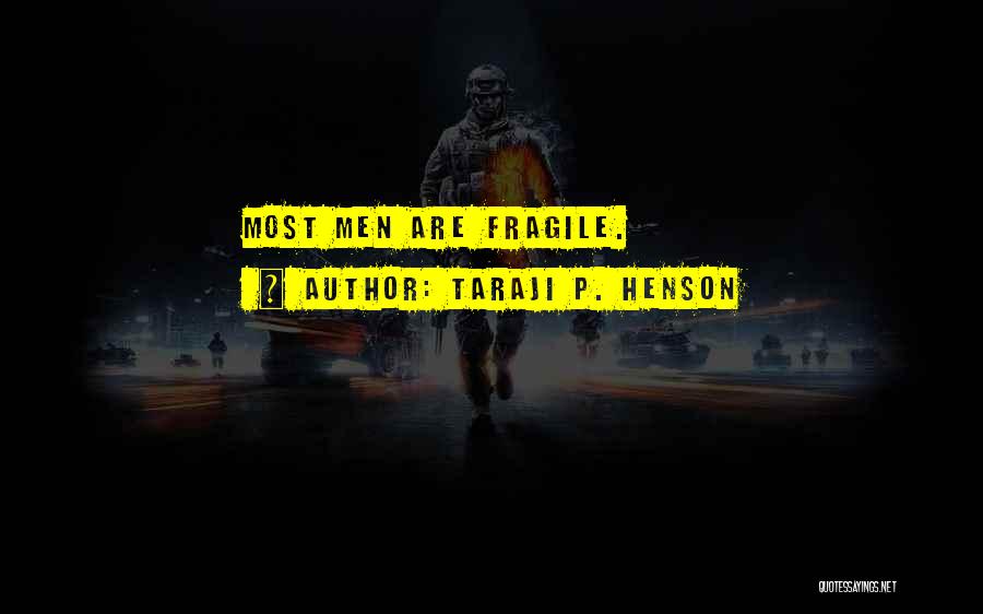 Taraji P. Henson Quotes: Most Men Are Fragile.