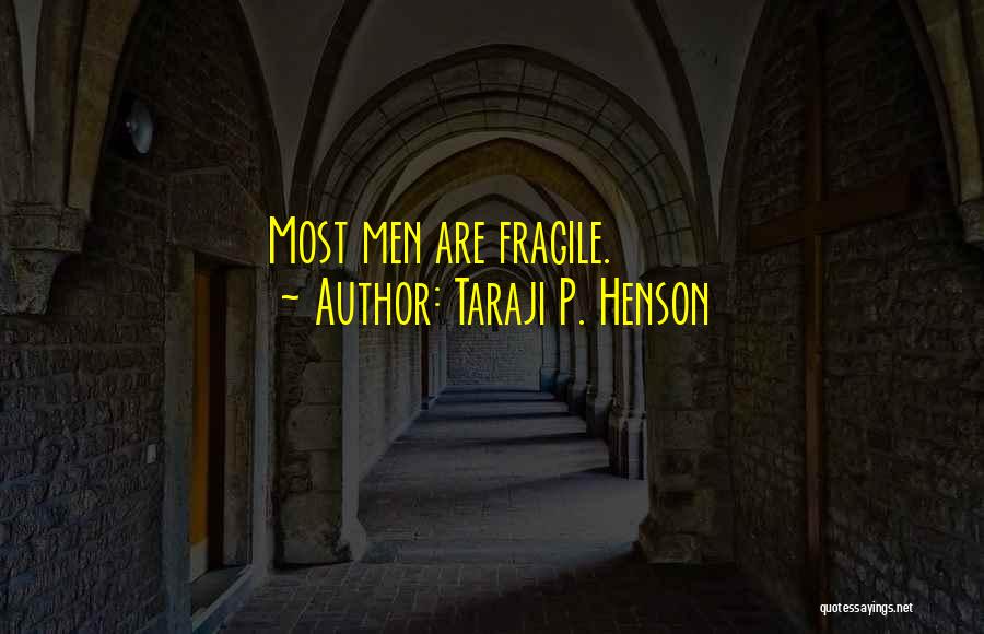 Taraji P. Henson Quotes: Most Men Are Fragile.