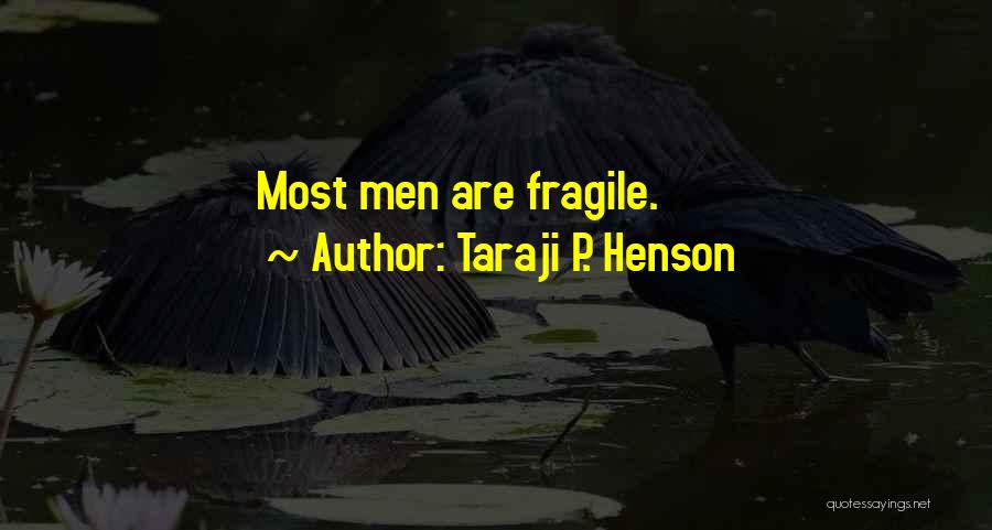 Taraji P. Henson Quotes: Most Men Are Fragile.