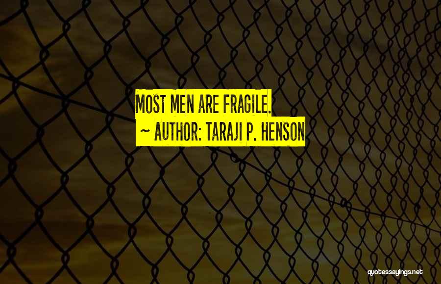 Taraji P. Henson Quotes: Most Men Are Fragile.