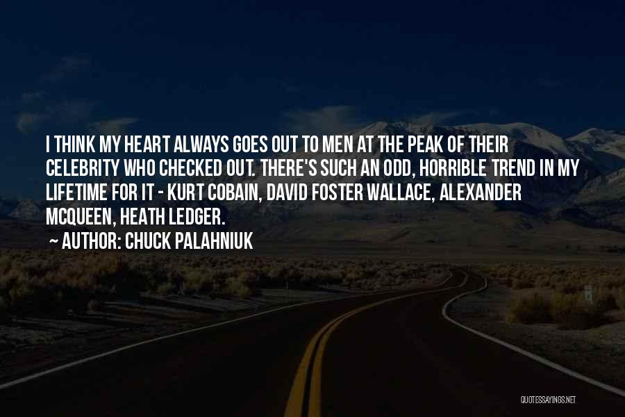 Chuck Palahniuk Quotes: I Think My Heart Always Goes Out To Men At The Peak Of Their Celebrity Who Checked Out. There's Such