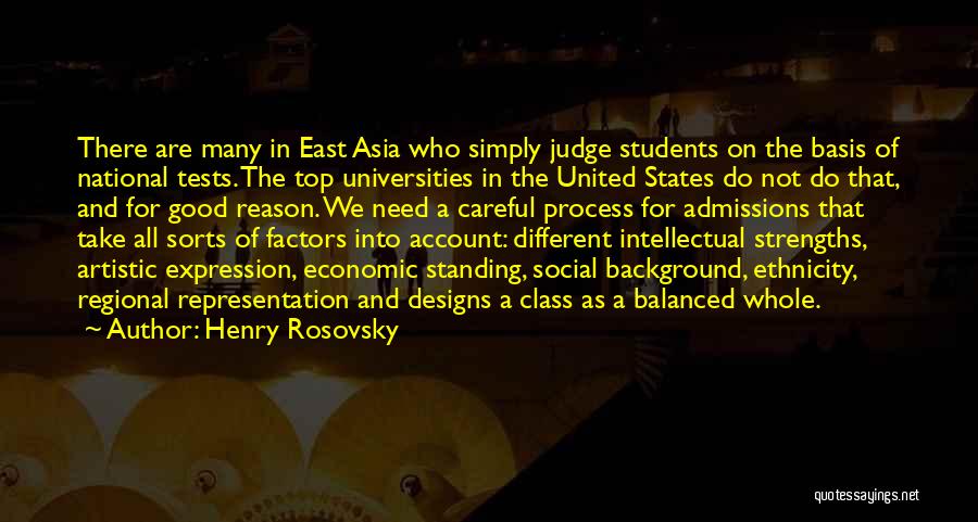 Henry Rosovsky Quotes: There Are Many In East Asia Who Simply Judge Students On The Basis Of National Tests. The Top Universities In