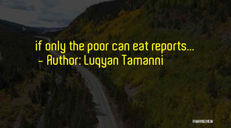 Luqyan Tamanni Quotes: If Only The Poor Can Eat Reports...