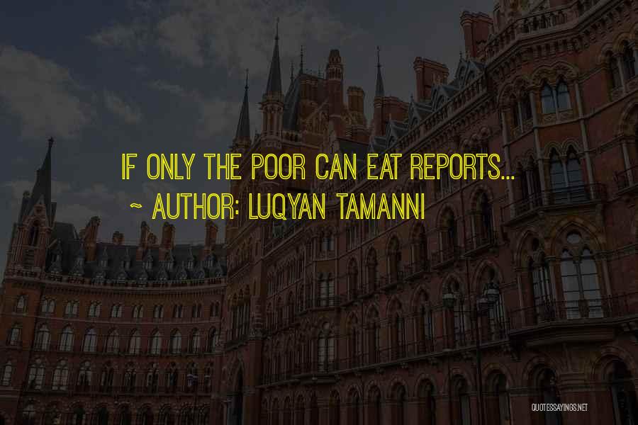 Luqyan Tamanni Quotes: If Only The Poor Can Eat Reports...