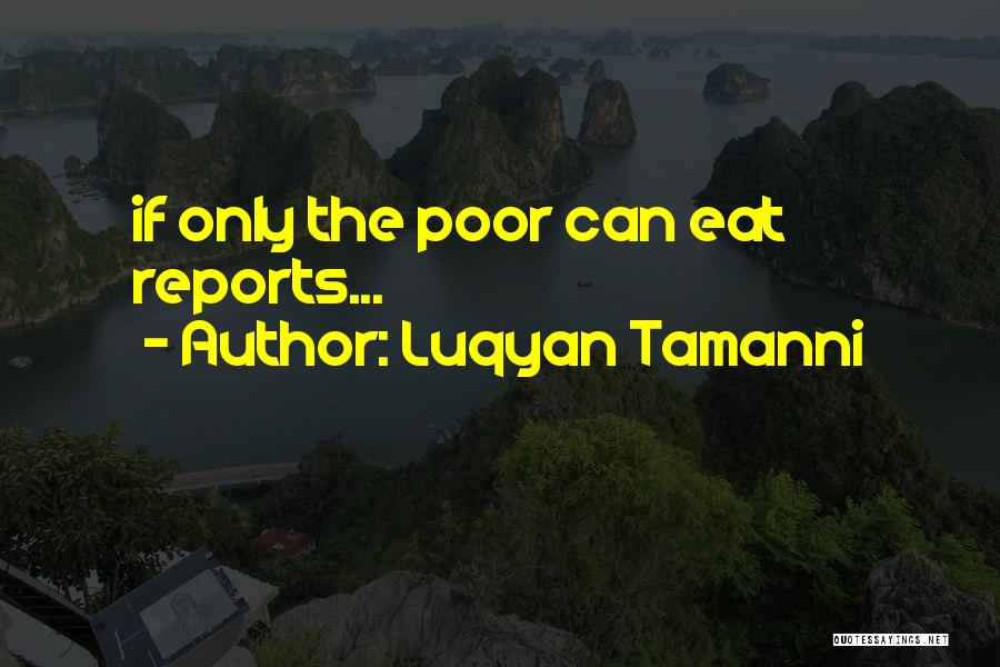 Luqyan Tamanni Quotes: If Only The Poor Can Eat Reports...