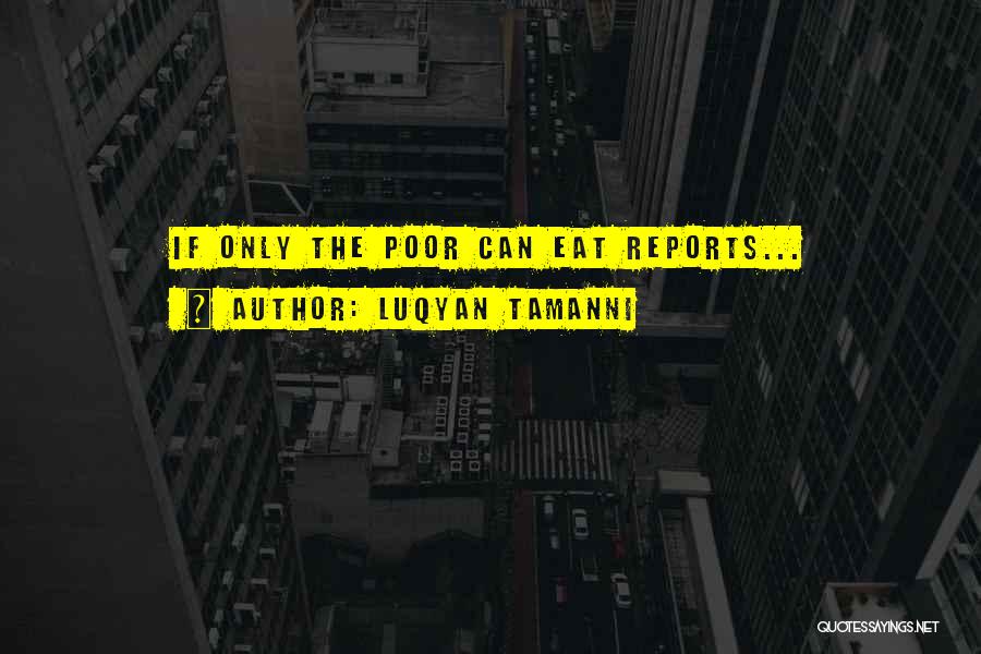 Luqyan Tamanni Quotes: If Only The Poor Can Eat Reports...