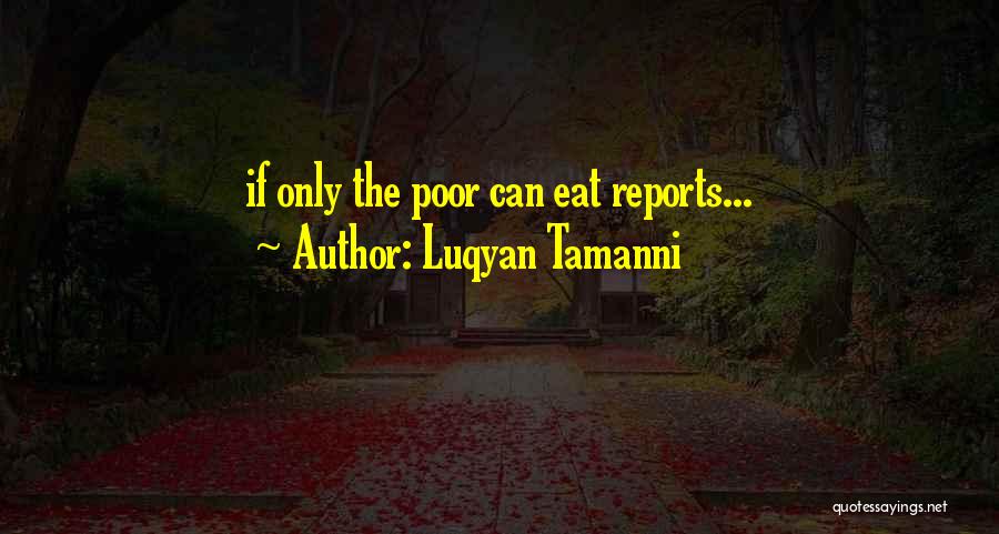 Luqyan Tamanni Quotes: If Only The Poor Can Eat Reports...