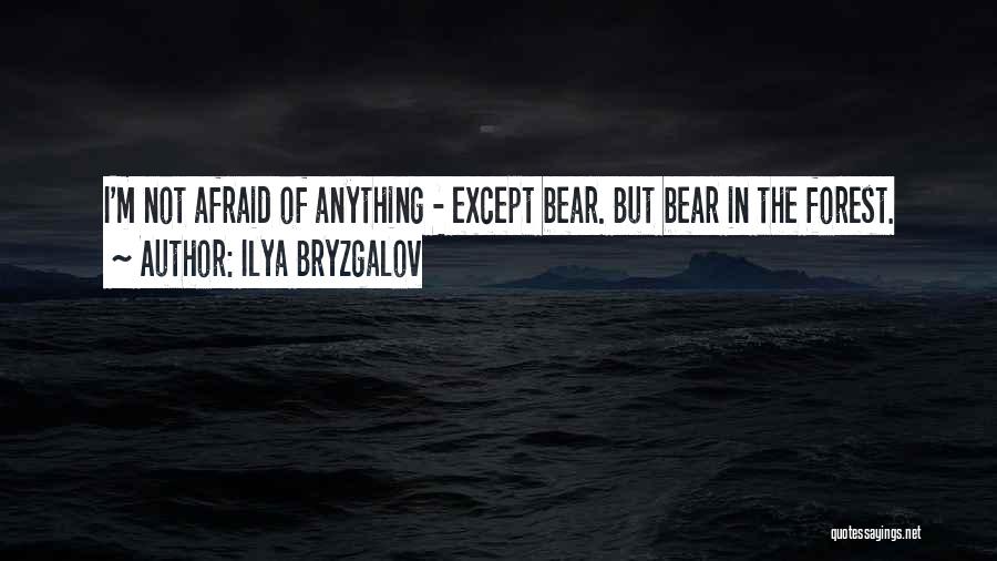Ilya Bryzgalov Quotes: I'm Not Afraid Of Anything - Except Bear. But Bear In The Forest.