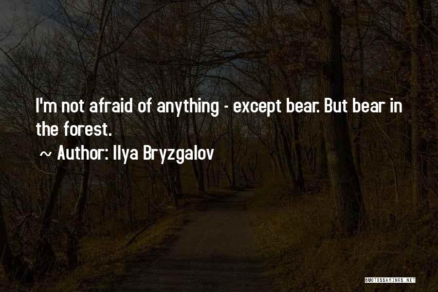 Ilya Bryzgalov Quotes: I'm Not Afraid Of Anything - Except Bear. But Bear In The Forest.