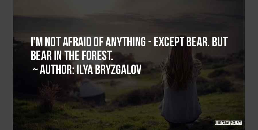 Ilya Bryzgalov Quotes: I'm Not Afraid Of Anything - Except Bear. But Bear In The Forest.