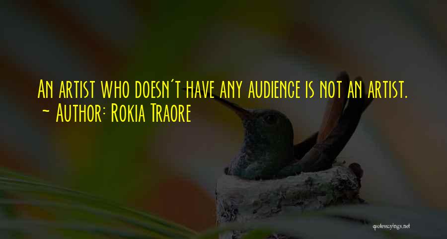 Rokia Traore Quotes: An Artist Who Doesn't Have Any Audience Is Not An Artist.