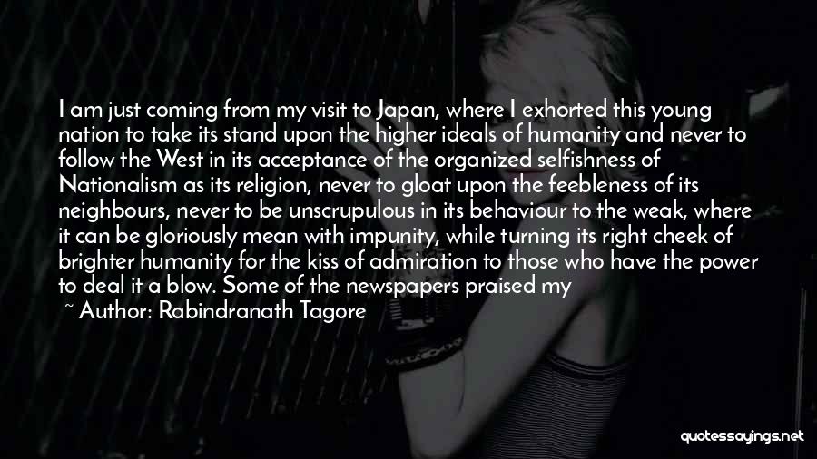 Rabindranath Tagore Quotes: I Am Just Coming From My Visit To Japan, Where I Exhorted This Young Nation To Take Its Stand Upon