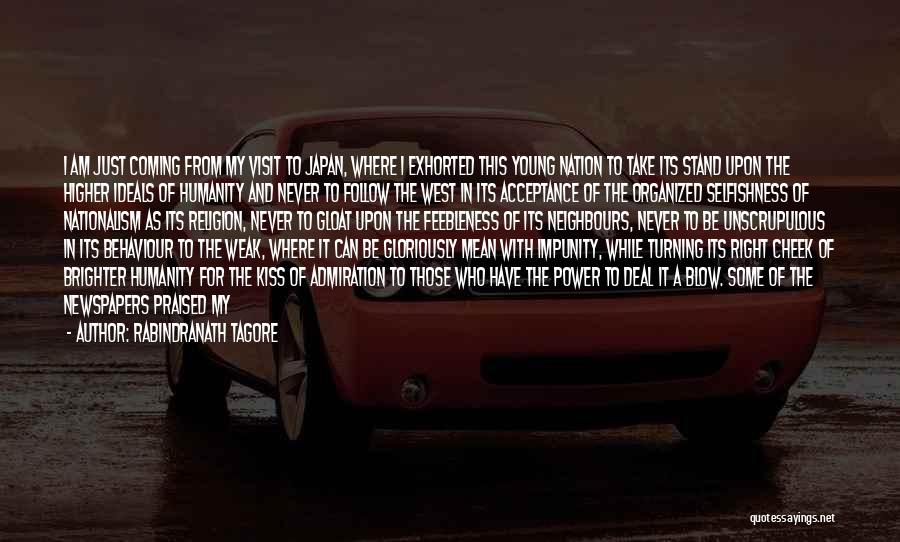 Rabindranath Tagore Quotes: I Am Just Coming From My Visit To Japan, Where I Exhorted This Young Nation To Take Its Stand Upon