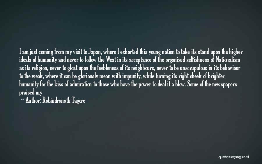 Rabindranath Tagore Quotes: I Am Just Coming From My Visit To Japan, Where I Exhorted This Young Nation To Take Its Stand Upon