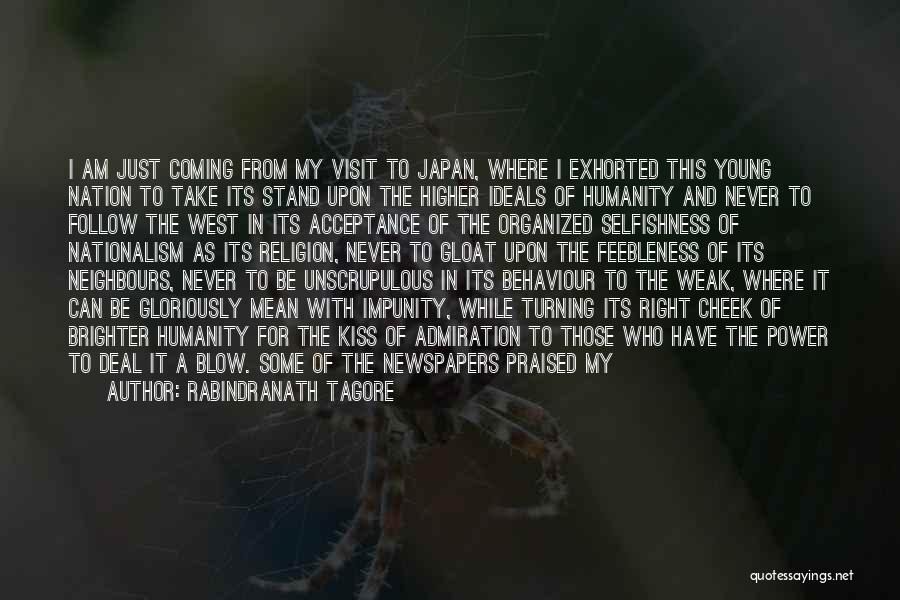 Rabindranath Tagore Quotes: I Am Just Coming From My Visit To Japan, Where I Exhorted This Young Nation To Take Its Stand Upon