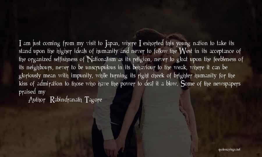 Rabindranath Tagore Quotes: I Am Just Coming From My Visit To Japan, Where I Exhorted This Young Nation To Take Its Stand Upon