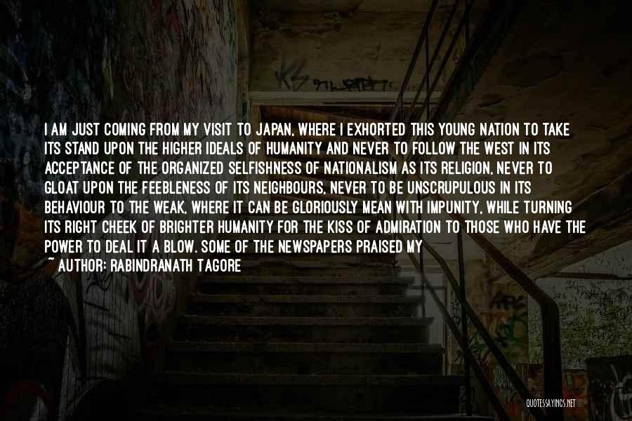 Rabindranath Tagore Quotes: I Am Just Coming From My Visit To Japan, Where I Exhorted This Young Nation To Take Its Stand Upon