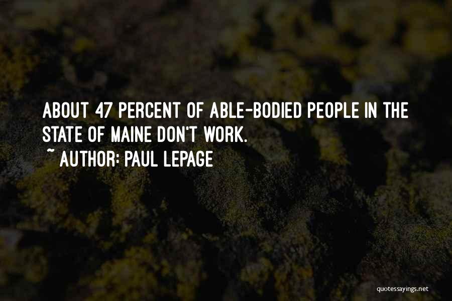 47 Percent Quotes By Paul LePage