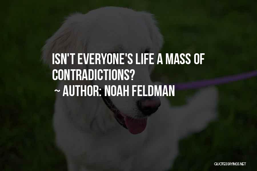 Noah Feldman Quotes: Isn't Everyone's Life A Mass Of Contradictions?