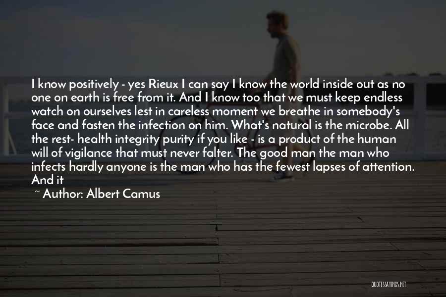 Albert Camus Quotes: I Know Positively - Yes Rieux I Can Say I Know The World Inside Out As No One On Earth