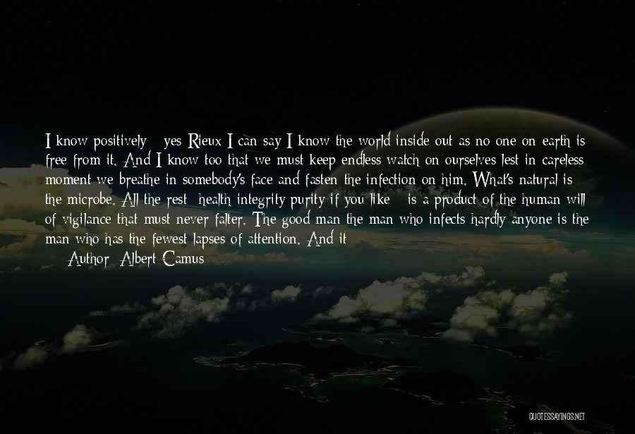 Albert Camus Quotes: I Know Positively - Yes Rieux I Can Say I Know The World Inside Out As No One On Earth