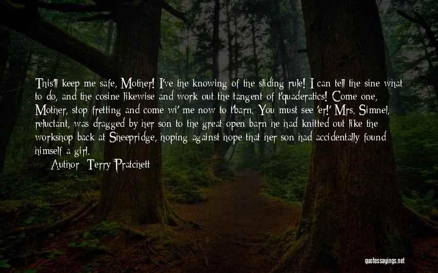 Terry Pratchett Quotes: This'll Keep Me Safe, Mother! I've The Knowing Of The Sliding Rule! I Can Tell The Sine What To Do,