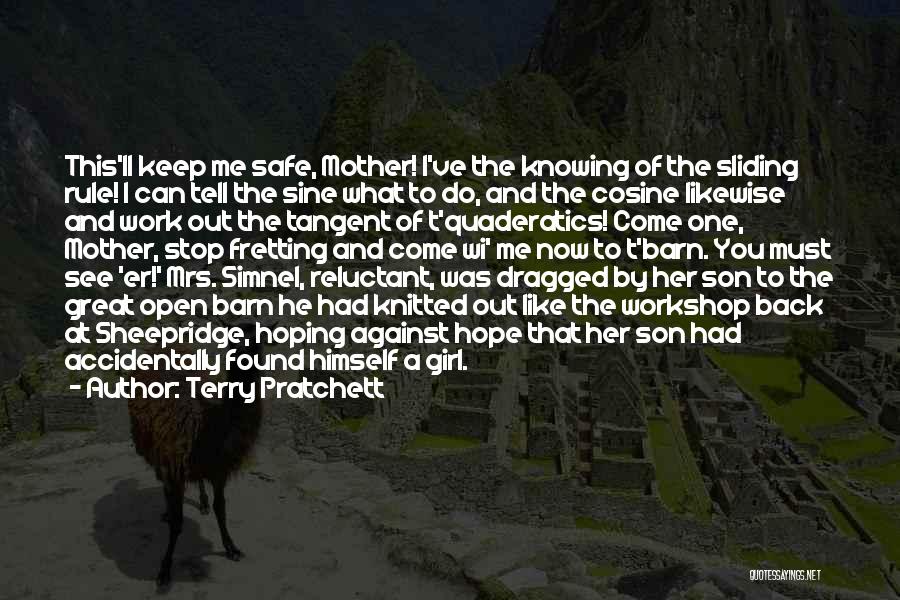 Terry Pratchett Quotes: This'll Keep Me Safe, Mother! I've The Knowing Of The Sliding Rule! I Can Tell The Sine What To Do,