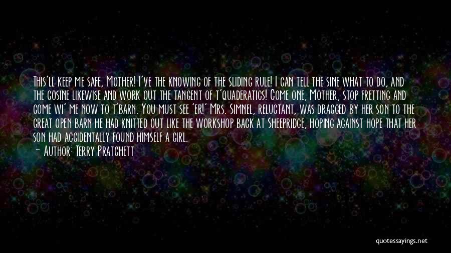 Terry Pratchett Quotes: This'll Keep Me Safe, Mother! I've The Knowing Of The Sliding Rule! I Can Tell The Sine What To Do,