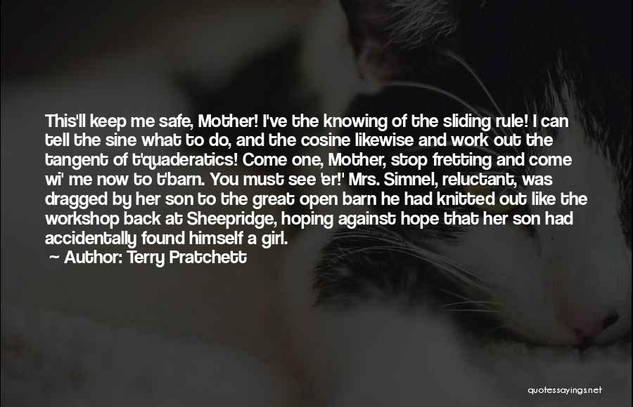 Terry Pratchett Quotes: This'll Keep Me Safe, Mother! I've The Knowing Of The Sliding Rule! I Can Tell The Sine What To Do,