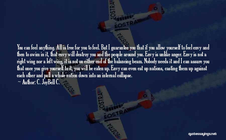 C. JoyBell C. Quotes: You Can Feel Anything. All Is Free For You To Feel. But I Guarantee You That If You Allow Yourself