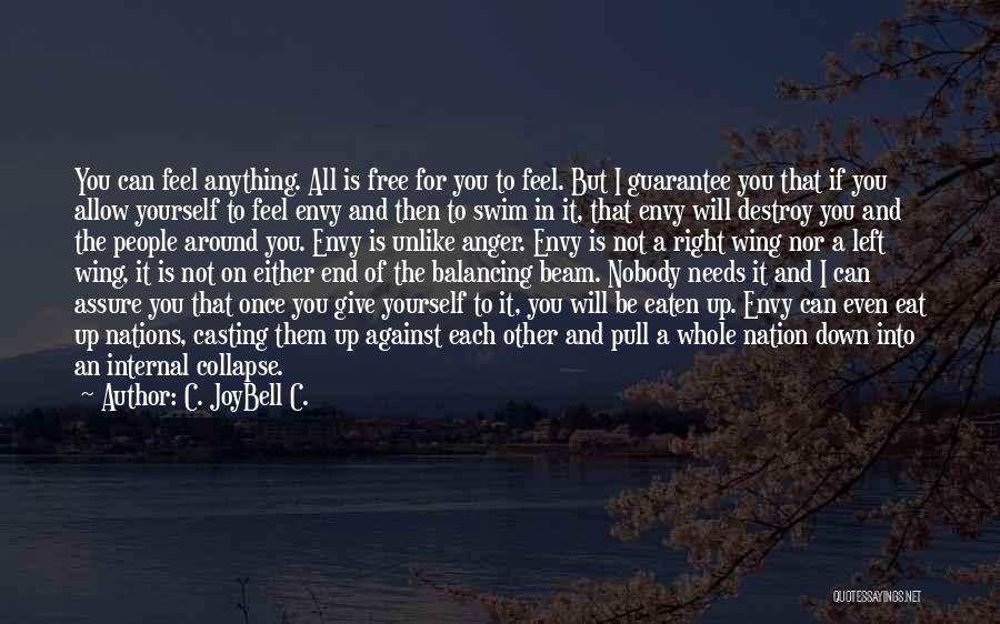 C. JoyBell C. Quotes: You Can Feel Anything. All Is Free For You To Feel. But I Guarantee You That If You Allow Yourself