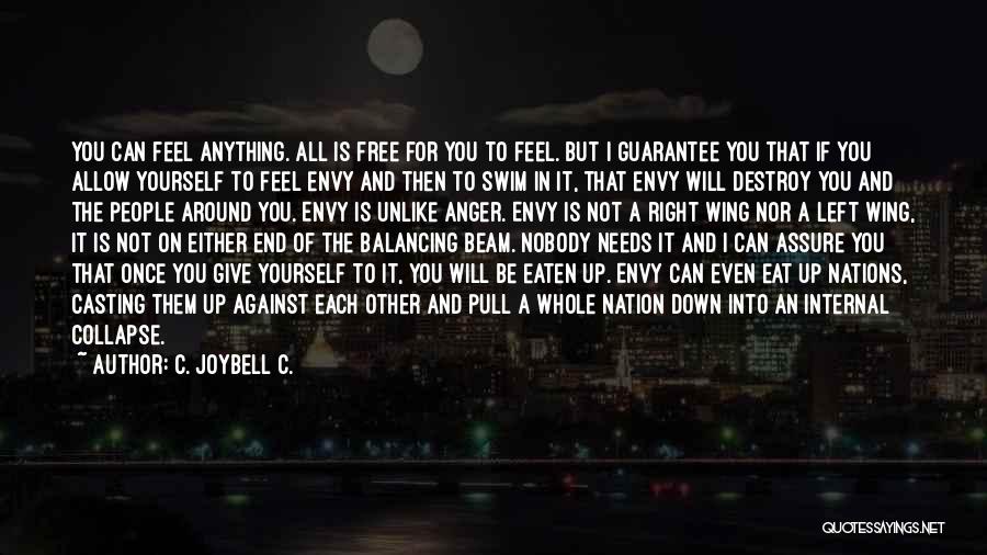 C. JoyBell C. Quotes: You Can Feel Anything. All Is Free For You To Feel. But I Guarantee You That If You Allow Yourself