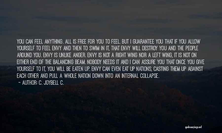 C. JoyBell C. Quotes: You Can Feel Anything. All Is Free For You To Feel. But I Guarantee You That If You Allow Yourself