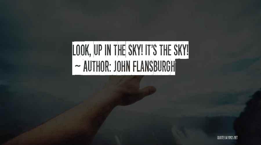 John Flansburgh Quotes: Look, Up In The Sky! It's The Sky!