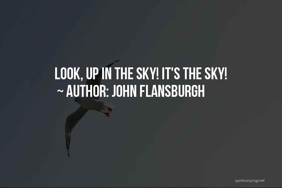 John Flansburgh Quotes: Look, Up In The Sky! It's The Sky!