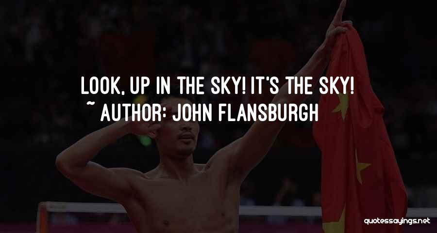 John Flansburgh Quotes: Look, Up In The Sky! It's The Sky!