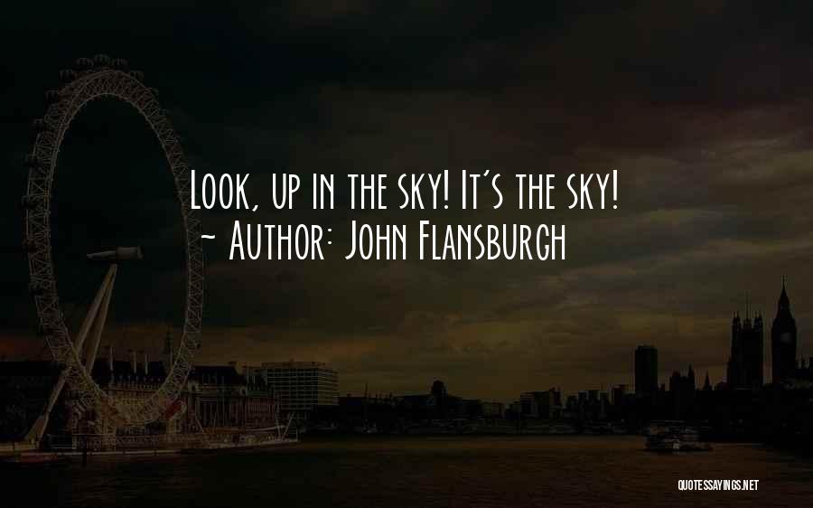 John Flansburgh Quotes: Look, Up In The Sky! It's The Sky!