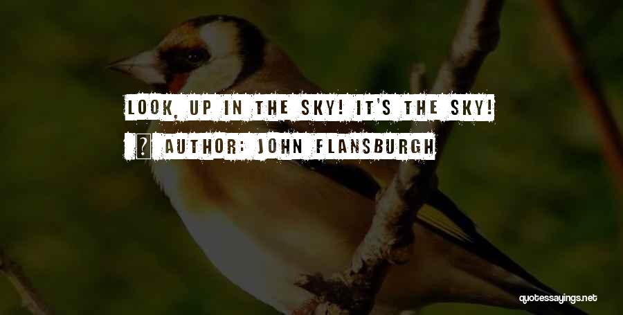 John Flansburgh Quotes: Look, Up In The Sky! It's The Sky!