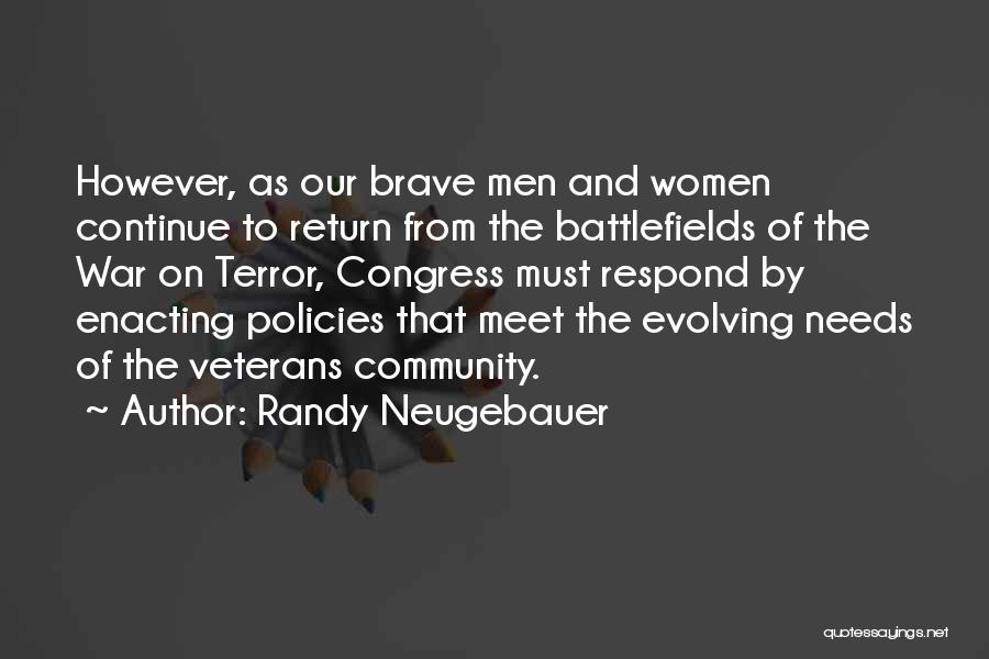 Randy Neugebauer Quotes: However, As Our Brave Men And Women Continue To Return From The Battlefields Of The War On Terror, Congress Must