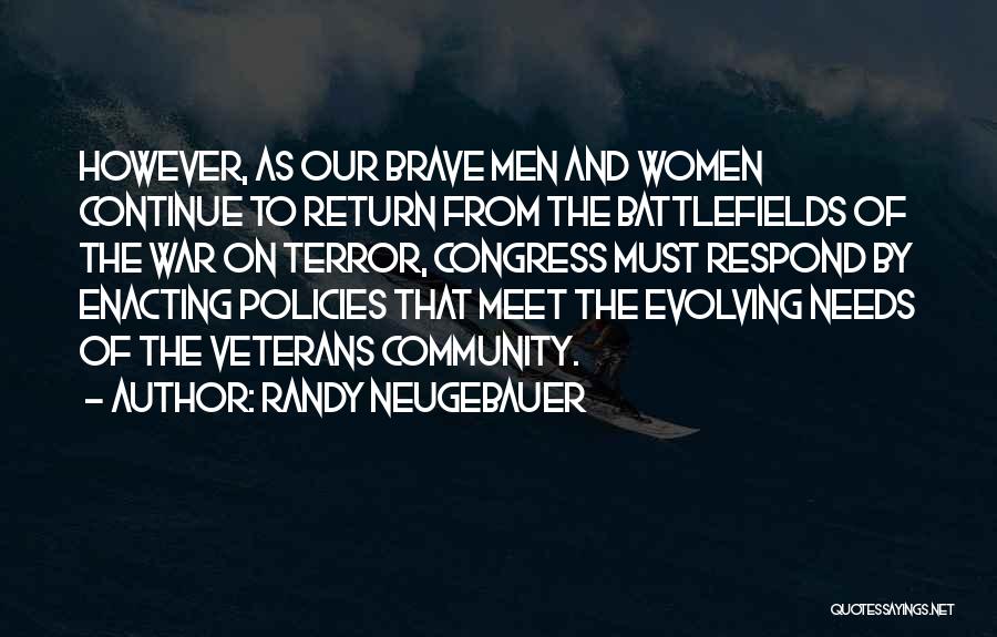 Randy Neugebauer Quotes: However, As Our Brave Men And Women Continue To Return From The Battlefields Of The War On Terror, Congress Must