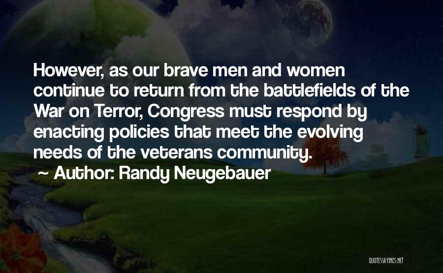 Randy Neugebauer Quotes: However, As Our Brave Men And Women Continue To Return From The Battlefields Of The War On Terror, Congress Must