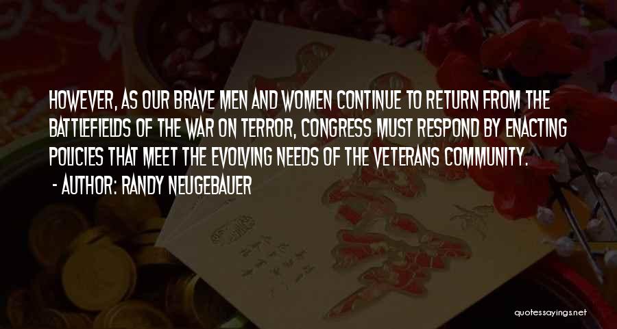 Randy Neugebauer Quotes: However, As Our Brave Men And Women Continue To Return From The Battlefields Of The War On Terror, Congress Must