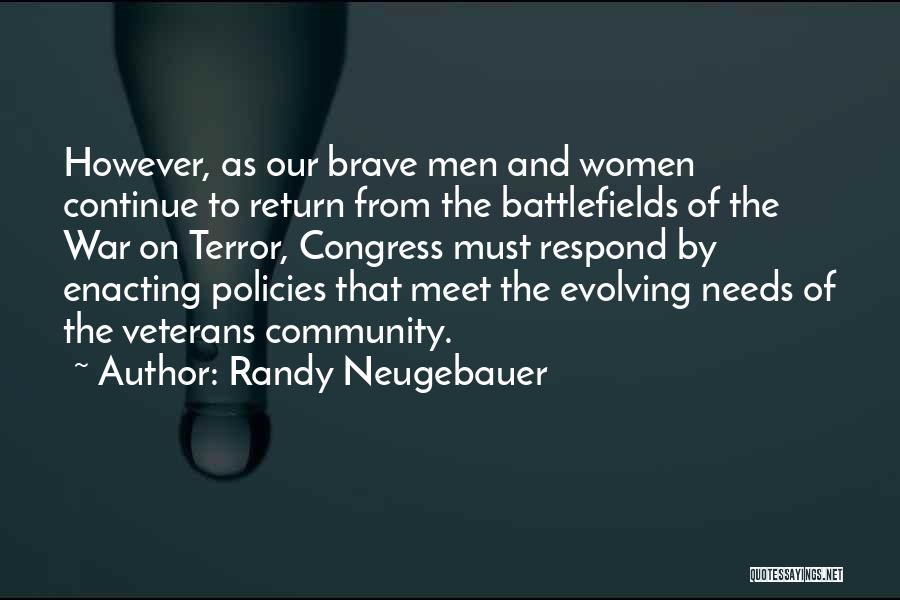 Randy Neugebauer Quotes: However, As Our Brave Men And Women Continue To Return From The Battlefields Of The War On Terror, Congress Must