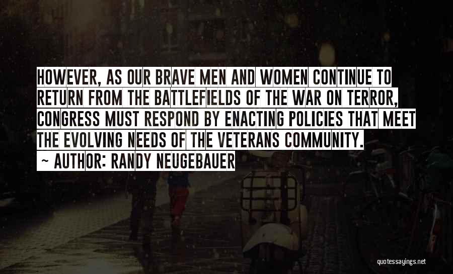 Randy Neugebauer Quotes: However, As Our Brave Men And Women Continue To Return From The Battlefields Of The War On Terror, Congress Must