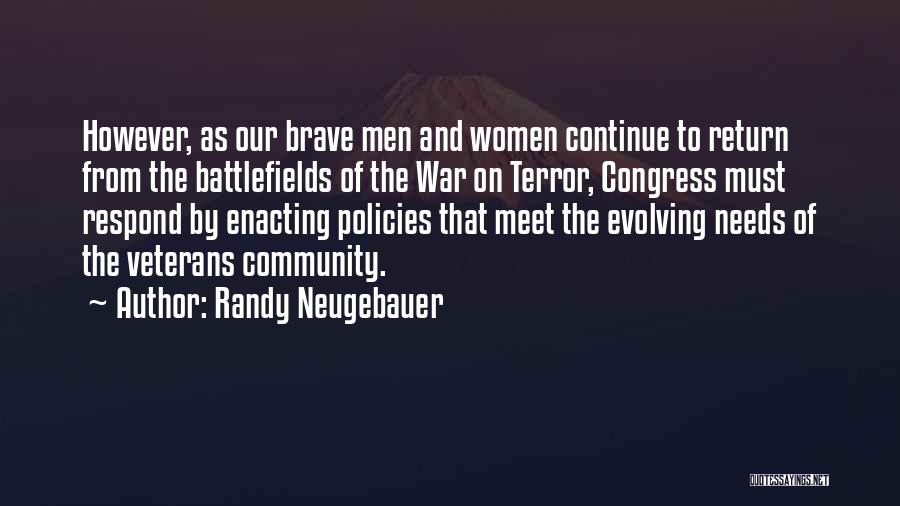 Randy Neugebauer Quotes: However, As Our Brave Men And Women Continue To Return From The Battlefields Of The War On Terror, Congress Must