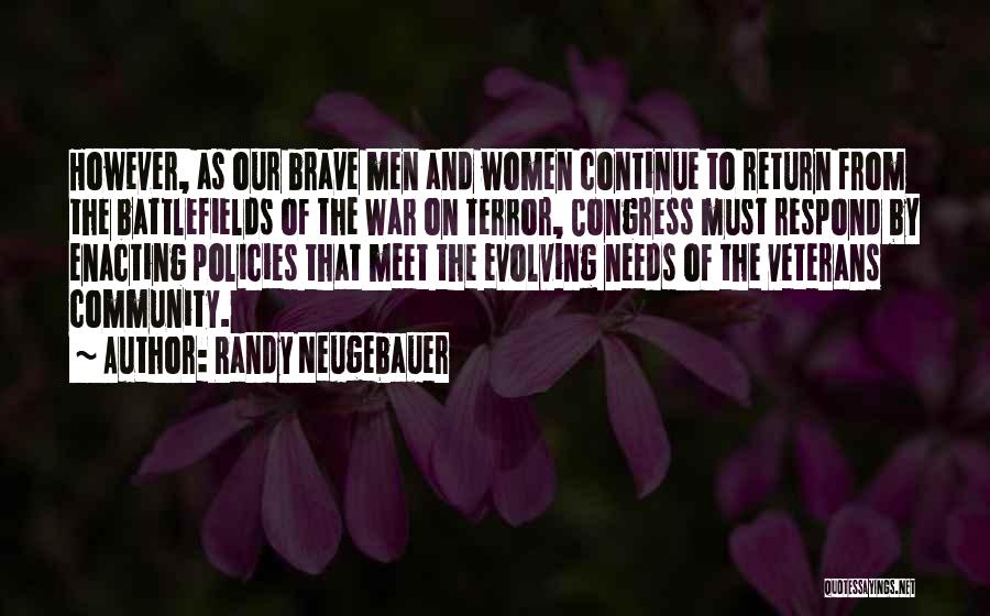 Randy Neugebauer Quotes: However, As Our Brave Men And Women Continue To Return From The Battlefields Of The War On Terror, Congress Must