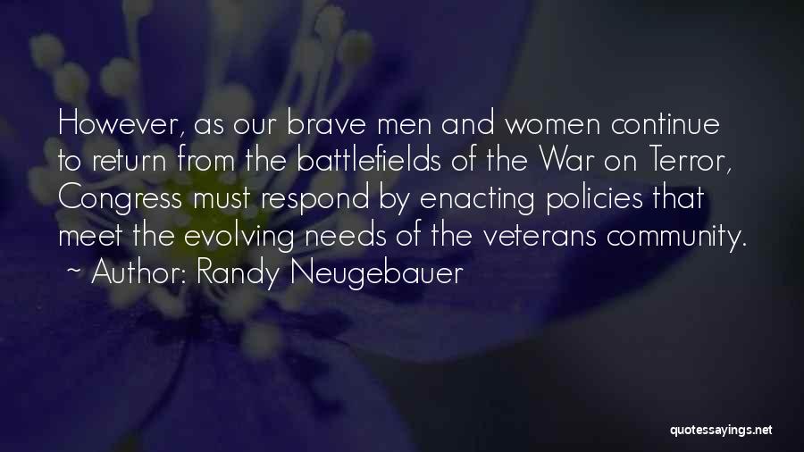 Randy Neugebauer Quotes: However, As Our Brave Men And Women Continue To Return From The Battlefields Of The War On Terror, Congress Must