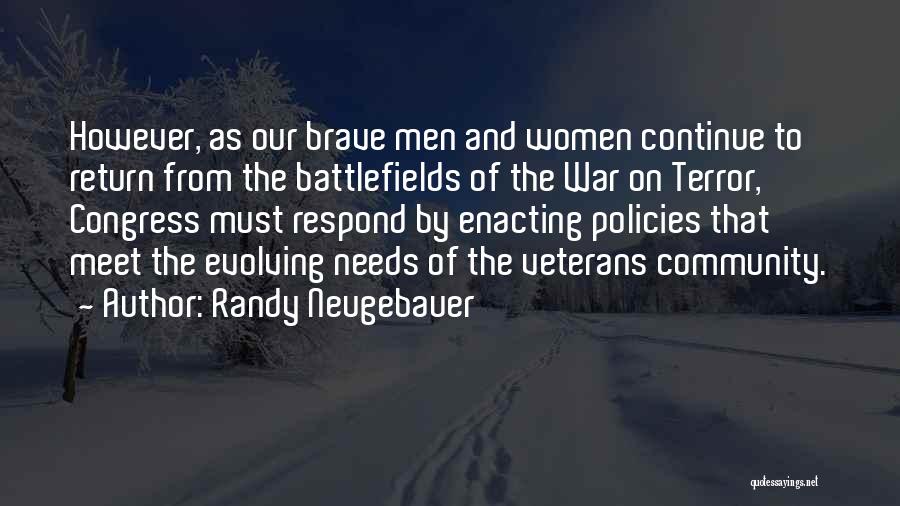 Randy Neugebauer Quotes: However, As Our Brave Men And Women Continue To Return From The Battlefields Of The War On Terror, Congress Must