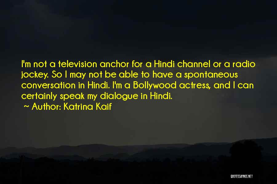 Katrina Kaif Quotes: I'm Not A Television Anchor For A Hindi Channel Or A Radio Jockey. So I May Not Be Able To