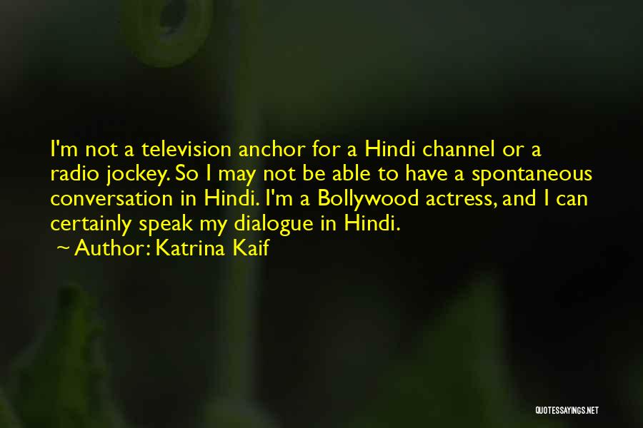 Katrina Kaif Quotes: I'm Not A Television Anchor For A Hindi Channel Or A Radio Jockey. So I May Not Be Able To